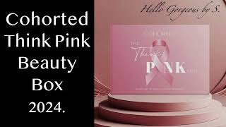 COHORTED Think Pink Beauty Box 2024 SPOILERS [upl. by Aitam]