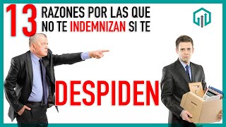 13 RAZONES POR LAS QUE TE DESPIDEN SIN DARTE DINERO O INDEMNIZACIÓN  DESPIDO INJUSTIFICADO [upl. by Stilwell]