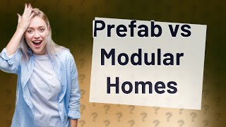 Whats the Real Difference Between Prefab and Modular Homes [upl. by Adoree]