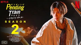 Pending Train Season 2  Netflix  Yuki Yamada Eiji Akaso Moka Kamishiraishi ペンディングトレイン―8時23分 [upl. by Catharine]