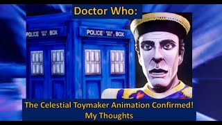 Doctor Who The Celestial Toymaker Animation Confirmed My Thoughts [upl. by Ramyar272]