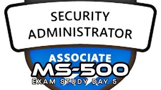 MS500 Exam Study Day 5 [upl. by Errecart172]