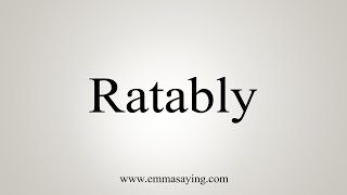 How To Say Ratably [upl. by Htehpaj641]