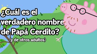 ¿Cuál es el verdadero nombre de Papá Cerdito y el de otros adultos [upl. by Elleina631]