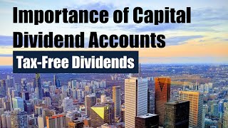 Importance of Capital Dividend Accounts taxfree dividends [upl. by Aizirk]