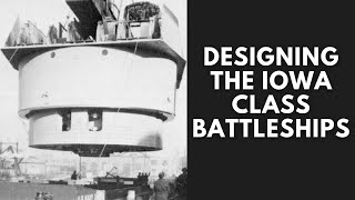 Designing and Building the Iowa Class Battleships [upl. by Besnard]