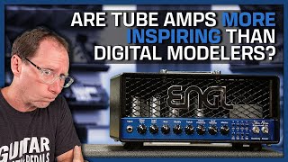 Are Tube Amps More Inspiring Than Digital Modelers [upl. by Winter]