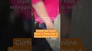 Curhatan driver taxi online customer pesan untuk 4 orang naiknyq 6 orang hingga terjadi keributan [upl. by Ravilob827]