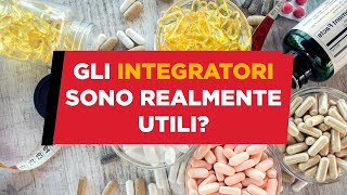 Gli INTEGRATORI sono realmente utili [upl. by Haran]