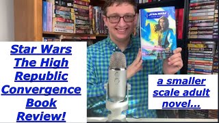 Star Wars The High Republic Convergence Book Review [upl. by Olympie]