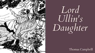 Lord Ullins Daughter by Thomas Campbell  Rendition  Summary in Description [upl. by Ernesta]