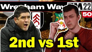 TOP OF THE TABLE CLASH  The Wrexham Way  Football Manager 2022  Part 50 [upl. by Kore]