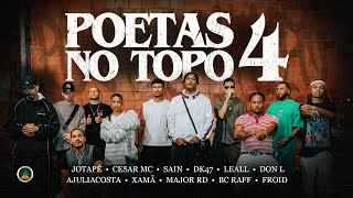 Poetas no Topo 4  JotapêCesar McSainDk47 LeallDon LAjuliacostaMajor RDXamãBc Raff amp Froid [upl. by Parshall]