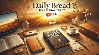 Daily Bread Devotional Today  Our Daily Bread [upl. by Caia]