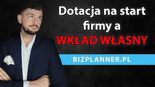 Wkład własny a dotacja na założenie działalności  Czy trzeba mieć wkład własny przy dotacji [upl. by Siri]