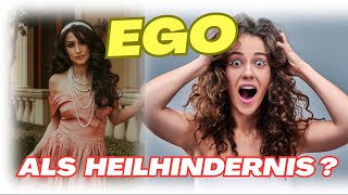 Das EGO verhindert Heilungen [upl. by Yeltsew]