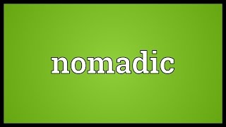 Nomadic Meaning [upl. by Ellecrad]