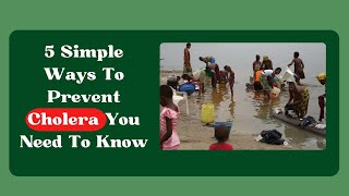 5 Simple Ways to Prevent Cholera you need to know [upl. by Nnyllatsyrc]