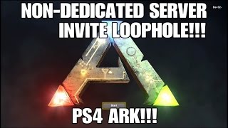 NONDEDICATED SERVER INVITE LOOPHOLE FINALLY PLAY WITH YOUR FRIENDS Ark Survival Evolved PS4 [upl. by Leventhal]