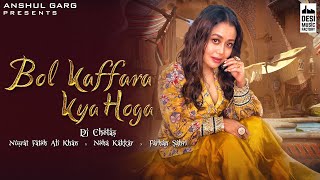 BOL KAFFARA KYA HOGA LYRICAL  DJ Chetas  Neha Kakkar  Nusrat FatehAli KhanFarhanLijo  Anshul G [upl. by Odette619]