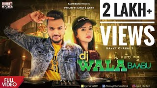 DJ Wala Baabu Full Video  Gavvy Chahal  Daddy mohan records Latest Song 2018 [upl. by Llenral]