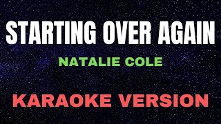 STARTING OVER AGAIN  Natalie Cole  KARAOKE VERSION [upl. by Gambrill556]