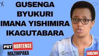 GUSENGA BYUKURI IMANA YISHIMIRA IKAGUTABARA  Inyigisho NZIZA na Pst Hortense Mazimpaka [upl. by Clo]