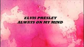 Elvis Presley  Always On My Mind Lyric [upl. by Wessling]