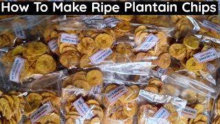 How To Make Ripe Plantain Chips For Sale [upl. by Odnam712]