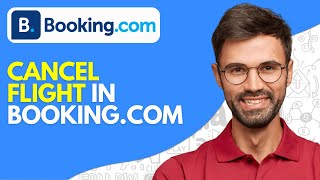 How to Cancel Flight in Bookingcom 2024 Easy [upl. by Fiann]