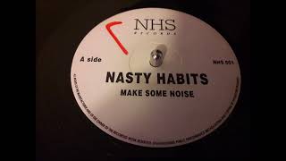 Nasty Habits  Make Some Noise [upl. by Nelrsa]