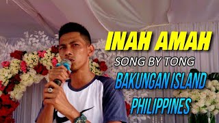 INAH AMAH SONG BY TONG BAKUNGAN ISLAND PHILIPPINES [upl. by Ayaet]