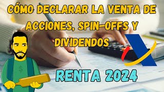 RENTA 2024👉Cómo DECLARAR la VENTA de ACCIONES SPINOFFS Y DIVIDENDOS✅ [upl. by Aikaj]