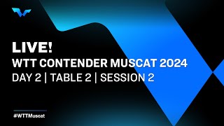 LIVE  T2  Day 2  WTT Contender Muscat 2024  Session 2 [upl. by Ativla]