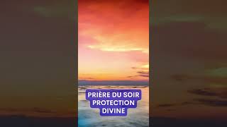 ✨ Prière du SOIR POUR LA PROTECTION DIVINE ✨ Pour BIEN DOMIR shorts [upl. by Kcirrag890]