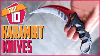 TOP 10 BEST KARAMBIT KNIVES YOU MUST HAVE [upl. by Dilaw]