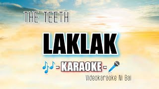 Laklak KARAOKE by The Teeth  tagalog karaoke song  OpmKaraoke [upl. by Ojadnama]