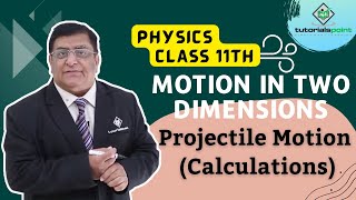 Class 11th – Projectile Motion  Calculations  Motion in Two Dimensions  Tutorials Point [upl. by Massimiliano]