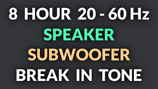 8 Hour Speaker Subwoofer Break in  Burn in Tone with Rest 20  60Hz Slow Bass Sweep [upl. by Angell4]