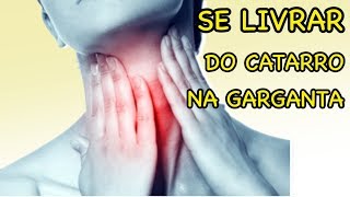 COMO ELIMINAR O CATARRO NA GARGANTA [upl. by Ymia]