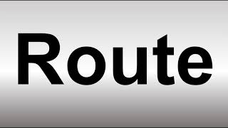 How to Pronounce Route [upl. by Notse598]