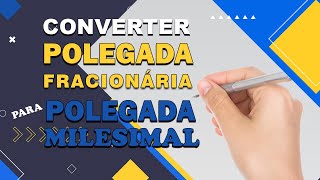 COMO CONVERTER POLEGADA FRACIONÁRIA PARA POLEGADA MILESIMAL [upl. by Gerdy]