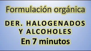 Derivados halogenados y alcoholes en 7 minutos con AntonioProfe 👍 Formulación química rápido y fácil [upl. by Demitria307]