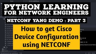 NETCONF Python Example  Part 3  Cisco How Get ConfigurationTutorial NCCLIENT YANG [upl. by Ahsyen]