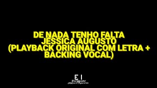 De Nada Tenho Falta  Jéssica Augusto Playback Original Com Letra  Backing Vocal [upl. by Ayanat45]