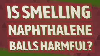 Is smelling naphthalene balls harmful [upl. by Leakim]