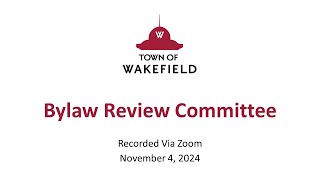 Wakefield Bylaw Review Committee Meeting  November 4 2024 [upl. by Joliet]