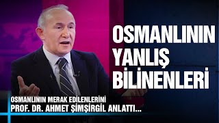 Osmanlının Yanlış Bilinenleri  Konuşacaklarımız Var  Prof Dr Ahmet Şimşirgil [upl. by Enecnarf916]