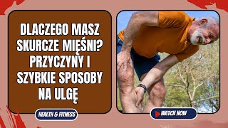 Dlaczego masz skurcze mięśni Przyczyny i szybkie sposoby na ulgę [upl. by Saref]