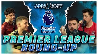 JOGA CAST 35 Premier League Roundup [upl. by Grodin477]